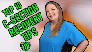 TOP 10 C-SECTION RECOVERY TIPS  CESAREAN SECTION MUST HAVES  WHAT TO EXPECT AFTER A C-SECTION
