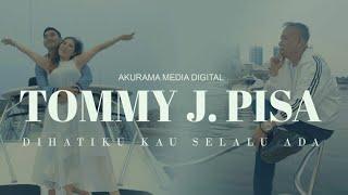 Tommy J Pisa - Dihatiku Kau Selalu Ada - Official Music Video