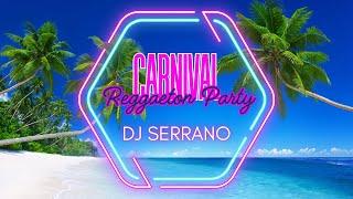 DJ SERRANO - CARNIVAL REGGAETON PARTY