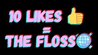  attempting the floss dance at 10 likes