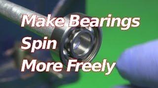How to Make Bearings Spin FasterFreely
