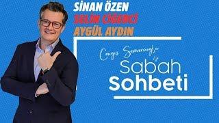 Sinan Özen - Selin Ciğerci - Aygül Aydın - Cengiz Semercioğlu ile Sabah Sohbeti - 16.07.2019