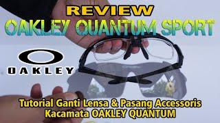 Review dan Tutorial Pasang Lensa Kacamata Oakley Quantum Sport