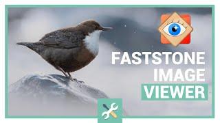FastStone Image Viewer  la meilleure visionneuse photo Windows ?