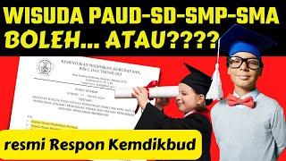 RESMI Edaran Kemdikbud - Wisuda PAUD SD SMP SMA Sebenarnya boleh atau Tidak