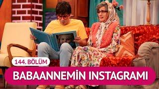 Babaannemin Instagramı 144. Bölüm - Çok Güzel Hareketler 2