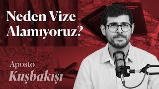 Kuşbakışı #3 Türkiye neden vize alamıyor?