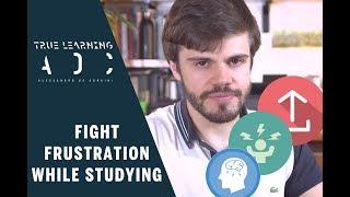 How to FIGHT STUDY-FRUSTRATION and WIN