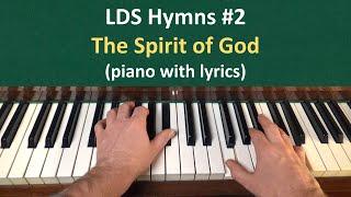 #2 The Spirit of God LDS Hymns - piano with lyrics