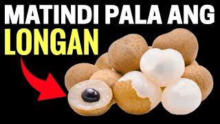 BAKA IKAW NA LAMANG ANG DI NAKAKAALAM SA TINDI NG EPEKTO NG LONGAN SA KATAWAN