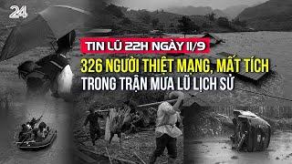 Tin lũ 22h ngày 119 Đã có 326 người thiệt mạng mất tích trong trận mưa lũ lịch sử  VTV24