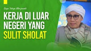 Kerja di Luar Negeri yang Sulit Sholat  Buya Yahya Menjawab