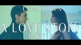 Chai Town A Love Story Part 1