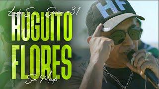 HUGUITO FLORES - SESSION #31 SIN MIEDO  LADO S