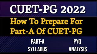 CUET-PG PART-A Preparation Strategy CUET-PG Part-A Syllabus CUET-PG 2022