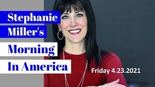 Stephanie Millers Morning In America - Friday 4.23