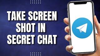 How To Take Screenshot In Telegram Secret Chat Latest