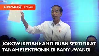 Presiden Jokowi Serahkan Sertifikat Tanah Elektronik Kepada Ribuan Warga Banyuwangi  Liputan 6