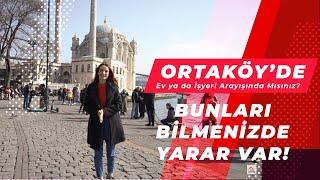 Ortaköy’de Ev ya da İşyeri Arayışında Mısınız? Bunları Bilmenizde Yarar Var