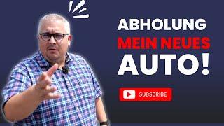 MEIN NEUES AUTO - Die Abholung