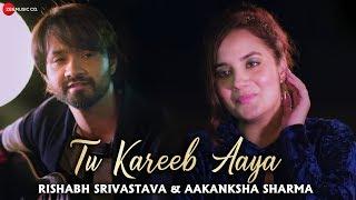 Tu Kareeb Aaya - Official Music Video  Rishabh Srivastava & Aakanksha Sharma