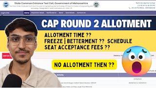 CAP Round 2 Allotment  Time ?? Whats Next ?? FREEZE  BETTERMENT   MHT CET 2024 CAP ROUND