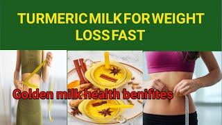 turmeric milk for weight loss fast  golden milk health benifites