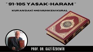 91-105 Yasak-Haram - Kurandaki 440 Muhkem Kural - Prof. Dr. Gazi Özdemir