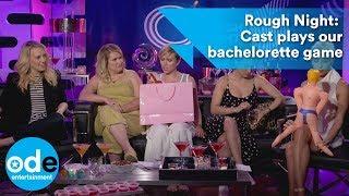 Rough Night The cast play our bachelorette game