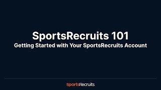 SportsRecruits 101  Making the Most of your Membership