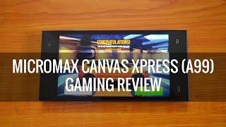Micromax Canvas Xpress A99 Gaming Review