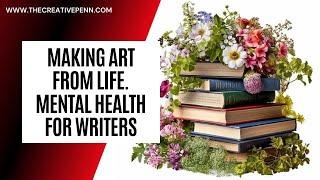 Making Art From Life. Mental Health For Writers With Toby Neal