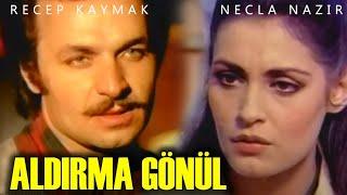 Aldırma Gönül - Türk Filmi Necla Nazır & Recep Kaymak