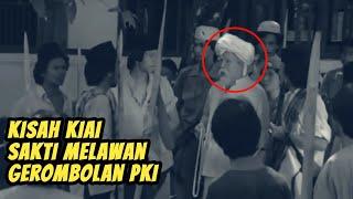 Kiai Sakti Melawan Gerombolan PKI Keajaiban Pun Terjadi