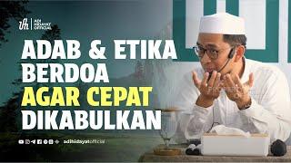 Kajian Musawarah Adab & Etika Berdoa agar Cepat Dikabulkan - Ustadz Adi Hidayat