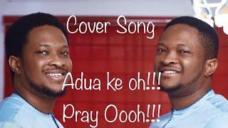 Adua Ke O Cover Song by Lawrence and Godswill Oyor