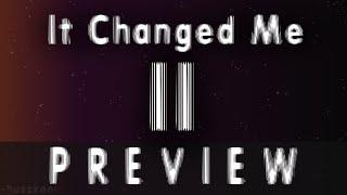 It Changed Me 2 Preview