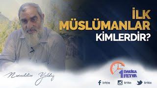 İlk Müslümanlar kimlerdir?   Birfetva - Nureddin Yıldız 