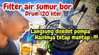 Pemasangan filter air sumur bor dari drum 120 liter dari filter langsung disambung mesin pompa