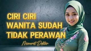 CIRI-CIRI WANITA SUDAH TIDAK PERAWAN Menurut Dokter SIMAK PENJELASANYA