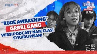 RUDE AWAKENING DARI GRRRL GANG VERSION AKUSTIK - PODCAST NAIK CLAS