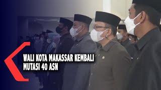 Wali Kota Makassar Kembali Mutasi 40 ASN