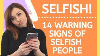 Selfish People – 14 Warning Signs of Self Absorbed People