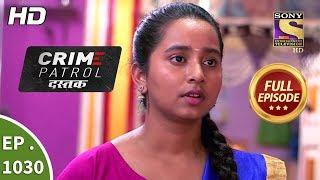 Crime Patrol Dastak - Ep 1030 - Full Episode - 30th April 2019