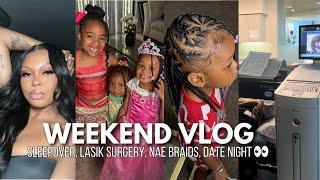 WEEKEND VLOG I Got LASIK EYE SURGERY Sleepover with my nieces Nae New Braids + Going on A Date 
