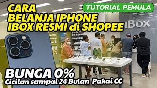 Cara Kredit HP iPhone Resmi IBOX Di Shopee Pakai Cicilan Sampai 24 Bulan  Bunga 0%