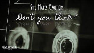 She Hates Emotions - Dont you think? Official Music Video