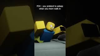 pov you pretend to asleep when you mom walk in  #RobloxAnimation #shorts #short #memes #roblox