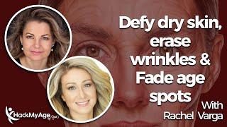 Rachel Varga - Revive Your Radiance - Defy dry skin erase wrinkles & Fade age spots