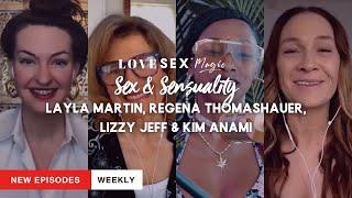 100 Ep Special on SEX with Layla Martin Regena Thomashauer Lizzy Jeff & Kim Anami
